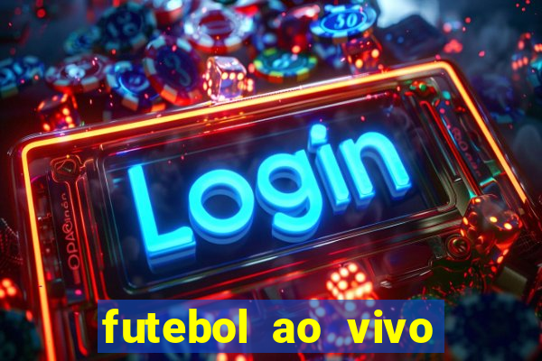 futebol ao vivo hoje futemax